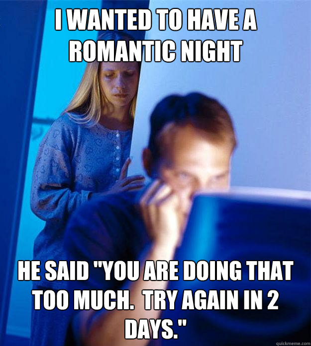 I wanted to have a romantic night he said 