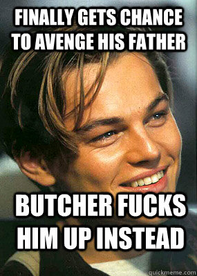 Finally gets chance to avenge his father Butcher fucks him up instead  Bad Luck Leonardo Dicaprio