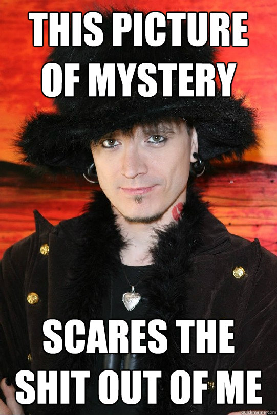This picture of mystery scares the shit out of me  Lolgame