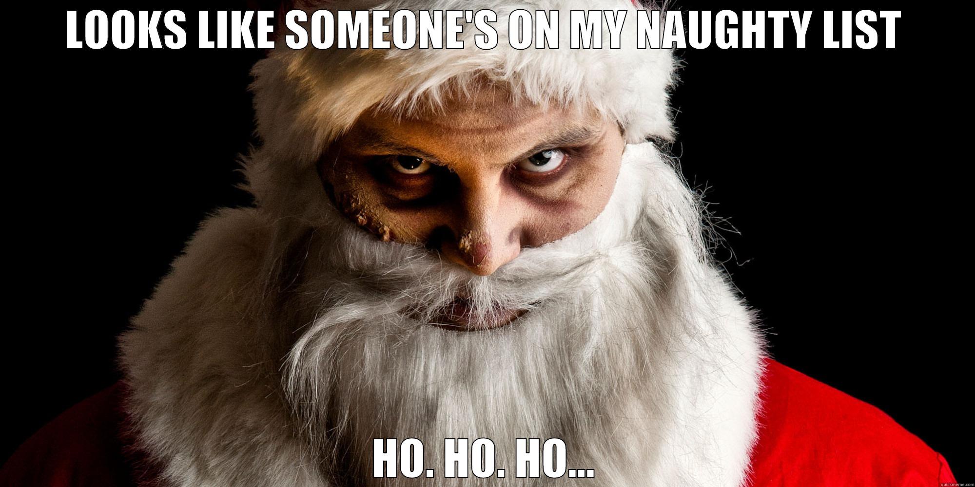 LOOKS LIKE SOMEONE'S ON MY NAUGHTY LIST HO. HO. HO... Misc