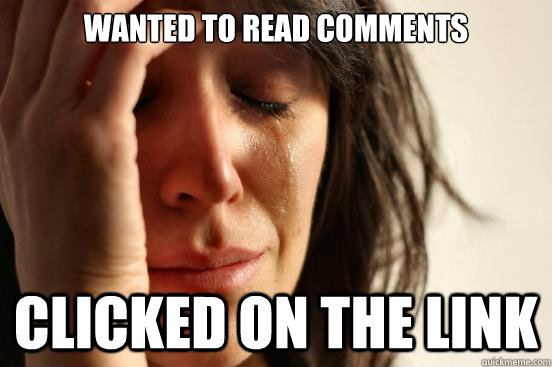 Wanted to read comments Clicked on the link  First World Problems