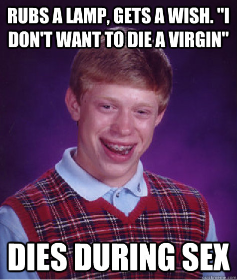 rubs a lamp, gets a wish. 