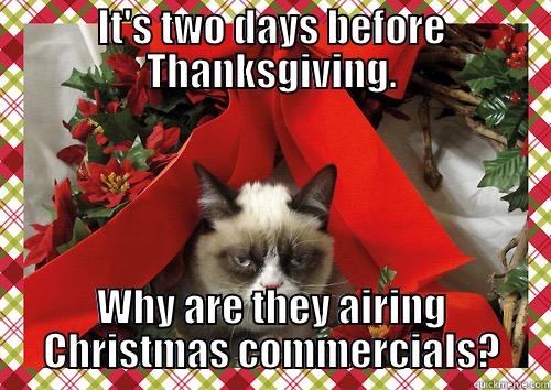 IT'S TWO DAYS BEFORE THANKSGIVING. WHY ARE THEY AIRING CHRISTMAS COMMERCIALS? merry christmas