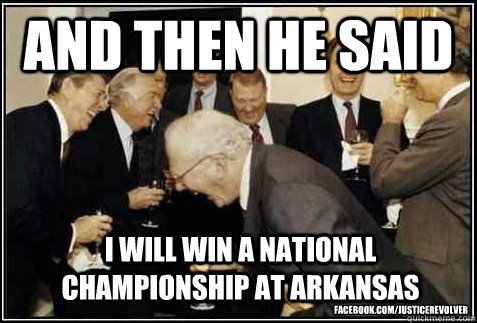And then he said I will win a National championship at Arkansas facebook.com/JusticeRevolver  And then they said