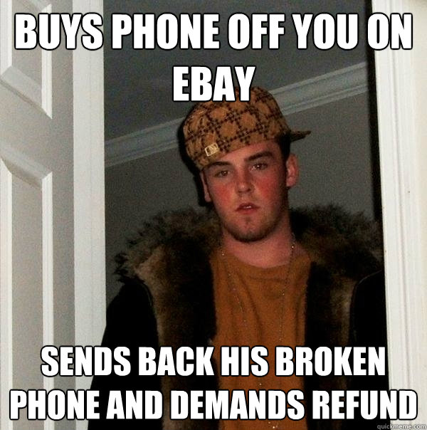 Buys phone off you on ebay sends back his broken phone and demands refund - Buys phone off you on ebay sends back his broken phone and demands refund  Complete tool