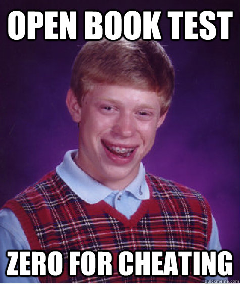 open book test zero for cheating  Bad Luck Brian