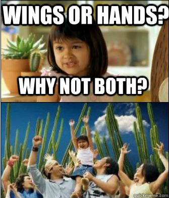 Why not both? wings or hands?  Why not both