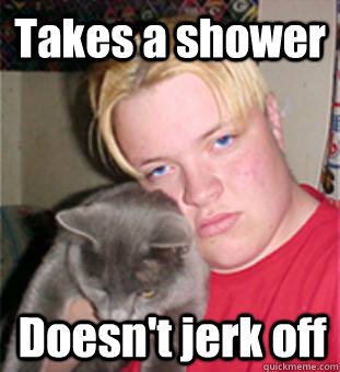 Takes a shower Doesn't jerk off - Takes a shower Doesn't jerk off  Creepy Guy Jeff