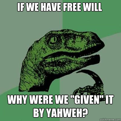 if we have free will why were we 