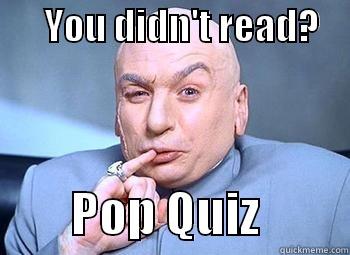       YOU DIDN'T READ?             POP QUIZ         Misc