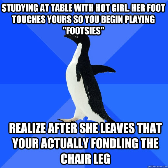Studying at table with hot girl. Her foot touches yours so you begin playing 