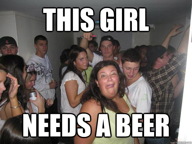 This girl needs a beer  