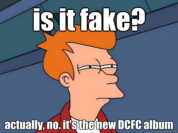 is it fake? actually, no. it's the new DCFC album   Futurama Fry