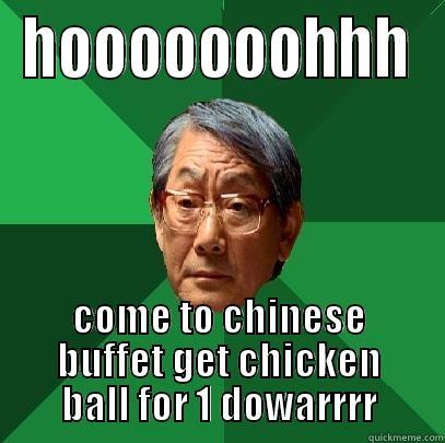 HOOOOOOOHHH COME TO CHINESE BUFFET GET CHICKEN BALL FOR 1 DOWARRRR High Expectations Asian Father