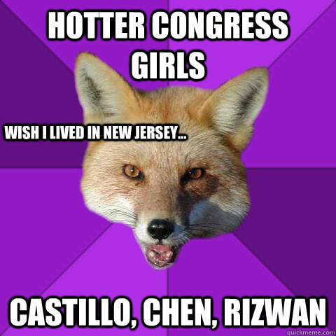 Hotter Congress girls Castillo, Chen, Rizwan Wish i lived in new jersey...  Forensics Fox