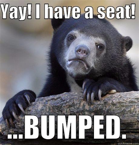YAY! I HAVE A SEAT!  ...BUMPED. Confession Bear