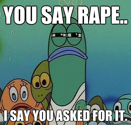 You say rape.. I say you asked for it.  Serious fish SpongeBob