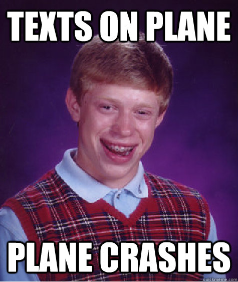 Texts on plane plane crashes  Bad Luck Brian