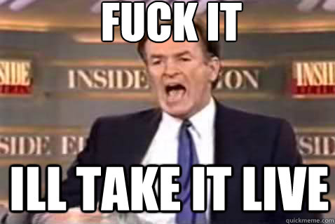 fuck it Ill take it live  Fuck It Bill OReilly