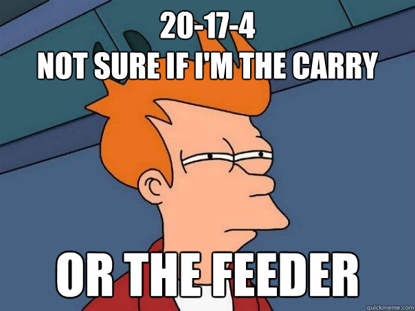 20-17-4
not sure if i'm the carry or the feeder  Futurama Fry