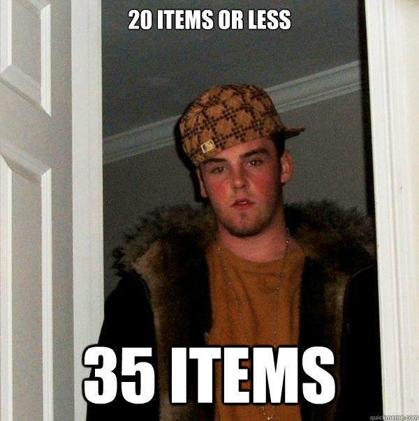 20 items or less 35 items  Scumbag Steve