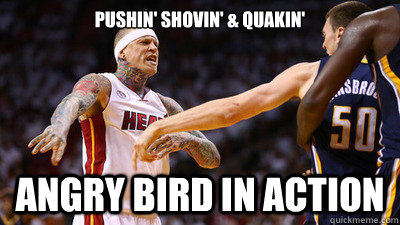 pushin' shovin' & quakin' angry bird in action  