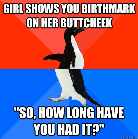 Girl shows you birthmark  on her buttcheek 