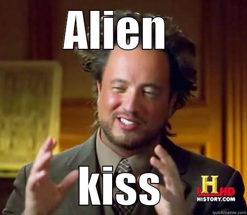 ALIEN  KISS Misc