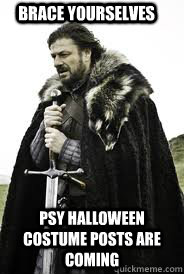 Brace Yourselves PSY halloween costume posts are coming - Brace Yourselves PSY halloween costume posts are coming  Brace Yourselves