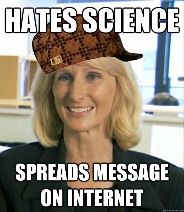 Hates science spreads message on internet - Hates science spreads message on internet  Scumbag Creationist Wendy Wright