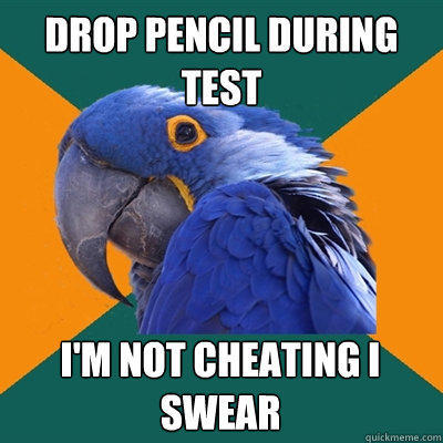 drop pencil during test i'm not cheating i swear  