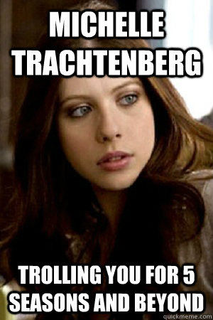 michelle trachtenberg trolling you for 5 seasons and beyond  Gossip Girl