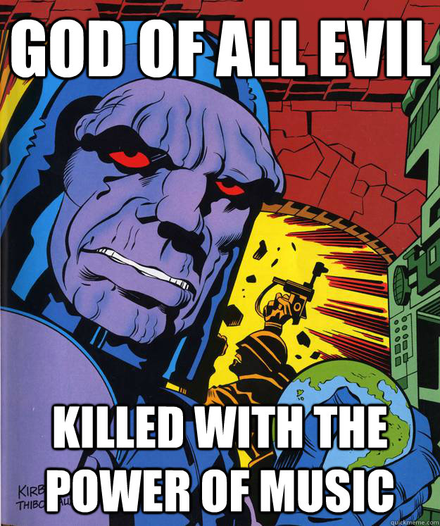 GOD OF ALL EVIL KILLED WITH THE POWER OF MUSIC  