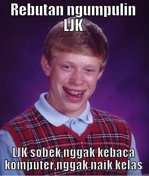 REBUTAN NGUMPULIN LJK LJK SOBEK,NGGAK KEBACA KOMPUTER,NGGAK NAIK KELAS Bad Luck Brian