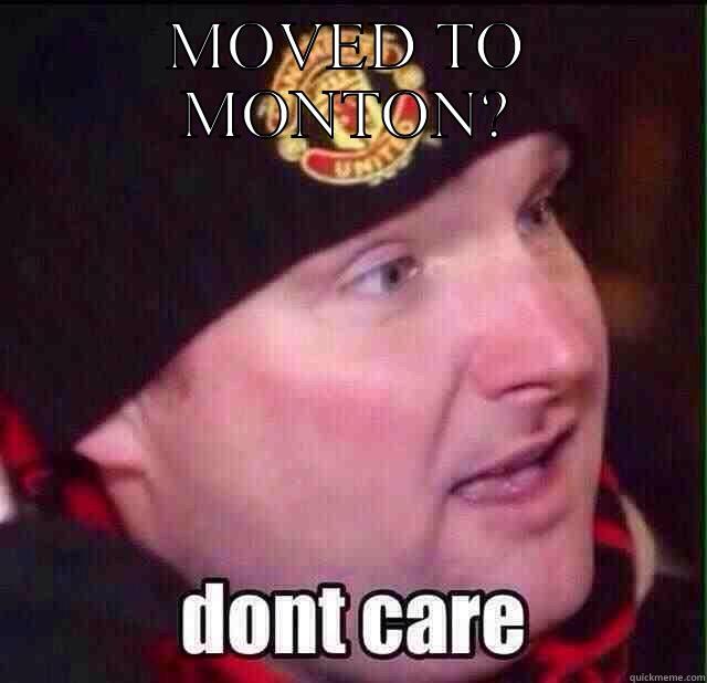 MOVED TO MONTON?  1990s Problems