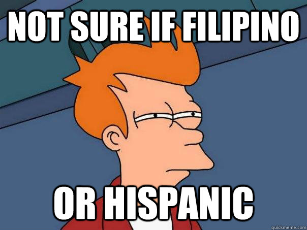 Not sure if Filipino Or hispanic  Futurama Fry