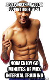 Give everything you've got in this fit test now enjoy 60 minutes of max interval training  insanity shaun t