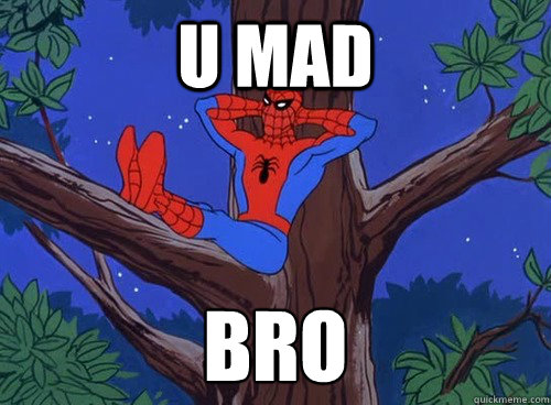 U mad BRO  Spider man