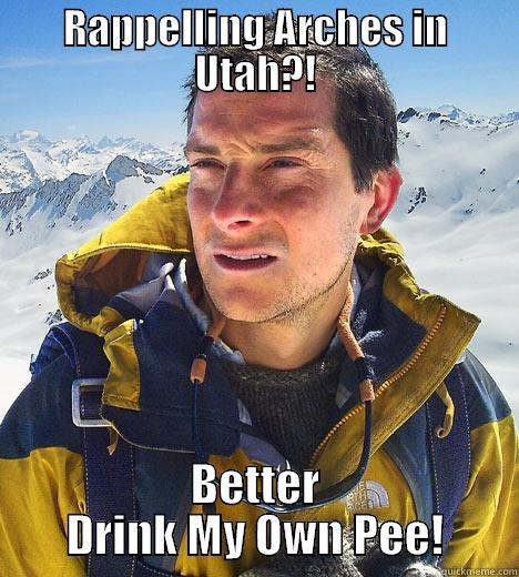 RAPPELLING ARCHES IN UTAH?! BETTER DRINK MY OWN PEE! Bear Grylls