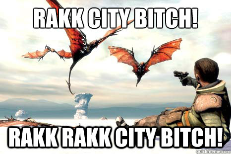 Rakk City Bitch! Rakk Rakk City Bitch!  Rakk City