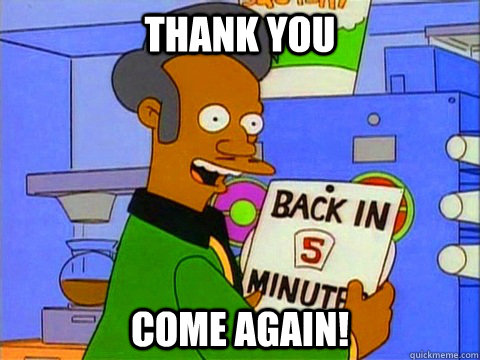 Thank you Come again! - Thank you Come again!  Convenience Store Guy Apu