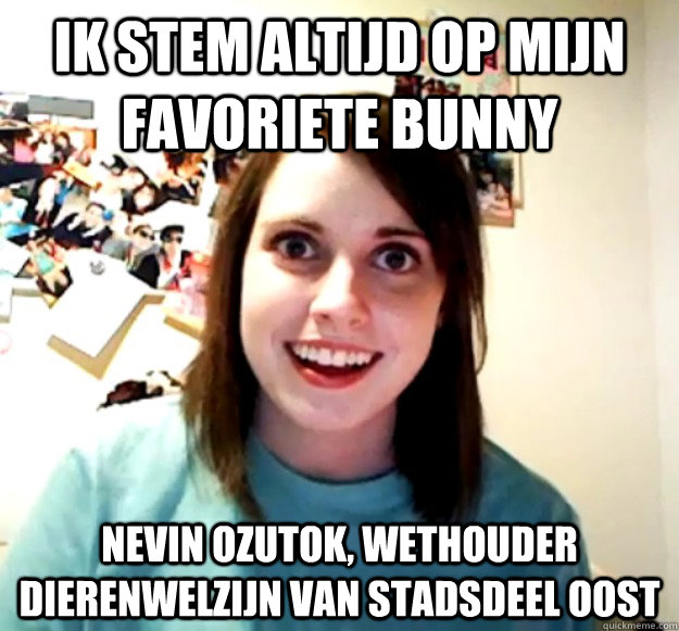 Ik stem altijd op mijn favoriete bunny Nevin Ozutok, wethouder Dierenwelzijn van stadsdeel Oost  Overly Attached Girlfriend