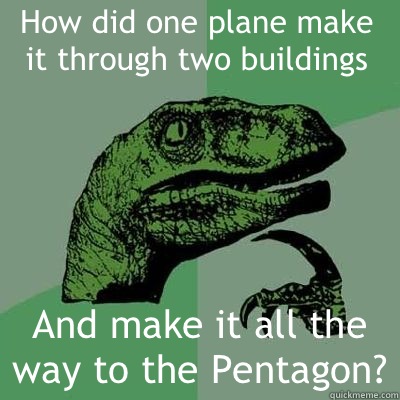 How did one plane make it through two buildings And make it all the way to the Pentagon?  - How did one plane make it through two buildings And make it all the way to the Pentagon?   Misc