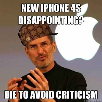 New iPhone 4S disappointing? die to avoid criticism  Scumbag Steve Jobs