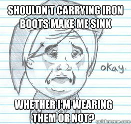 Shouldn't carrying iron boots make me sink whether I'm wearing them or not?  Okay Link