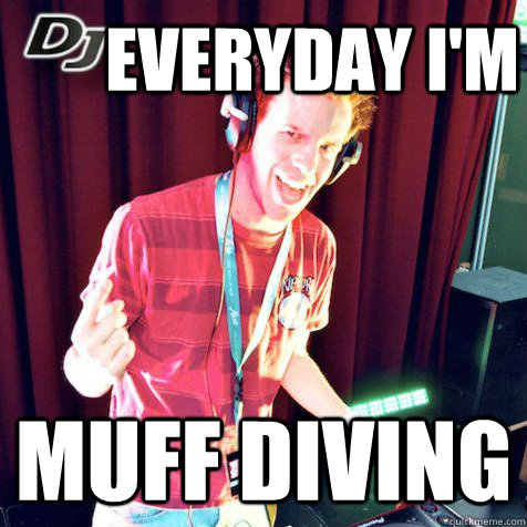 Everyday I'm Muff Diving - Everyday I'm Muff Diving  Super Sick DJ