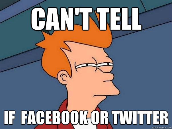 Can't tell  If  facebook or twitter  Futurama Fry