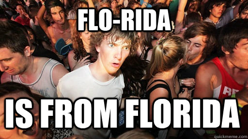 Flo-Rida Is from Florida  Sudden Clarity Clarence