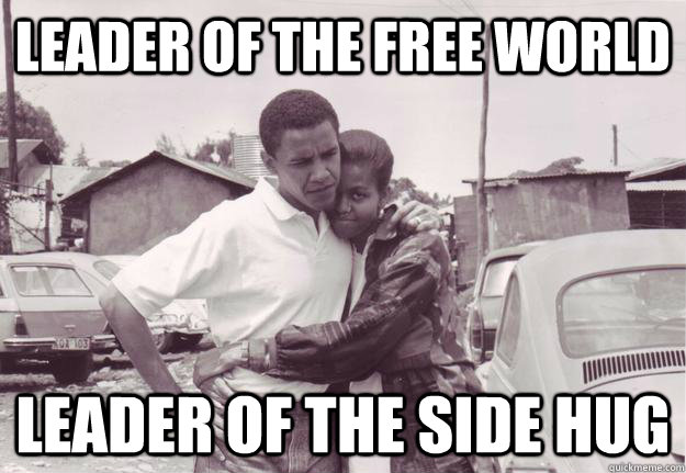 Leader of the free world Leader of the side hug  President Side Hug
