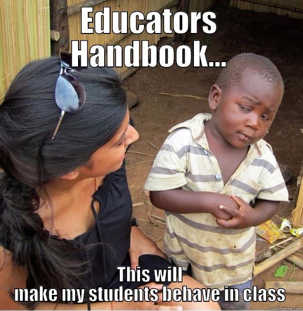 EDUCATORS HANDBOOK... THIS WILL MAKE MY STUDENTS BEHAVE IN CLASS Skeptical Third World Kid